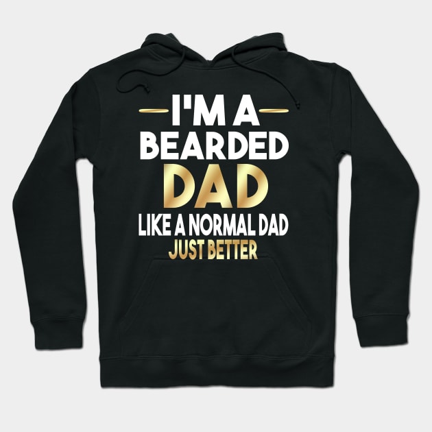 I'm A Bearded Dad like A Normal Dad Just Better Hoodie by Dhme